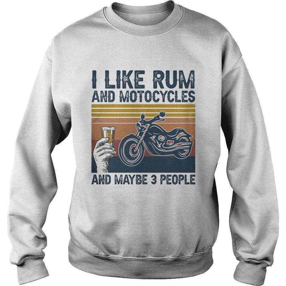 I Like Rum And Motorcycles And Maybe 3 People  Retro Sweatshirt